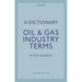 A Dictionary of Oil & Gas Industry Terms, 2e