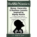 HussleNomics: Money, Ownership & Business Lessons Inspired by Nipsey Hussle + a Step by Step Guide on How to Implement Each Principl