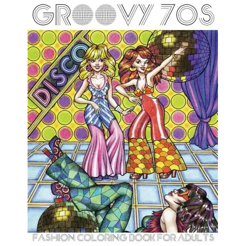 Groovy 70s: Fashion Coloring Book for Adults: Adult Coloring Books Fashion, 1970s Coloring Book