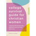 The College Survival Guide for Christian Women: 5-Minute Devotions for Strength, Reflection, and Calm