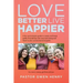 Love Better Live Happier: A fun and simple guide to make and keep godly friendships the way God designed them to be; connected and joyful.