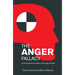 The Anger Fallacy: Uncovering the Irrationality of the Angry Mindset