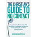The Christian's Guide to No Contact: How to End Your Relationships With Narcissistic, Psychopathic, and Abusive Family and Friends, and Still be a Goo