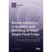 Recent Advances in Genetics and Breeding of Major Staple Food Crops