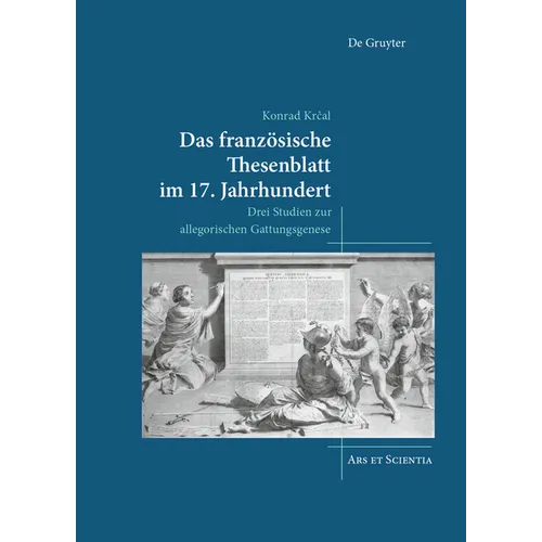 Das Französische Thesenblatt Im 17. Jahrhundert: Drei Studien Zur Allegorischen Gattungsgenese