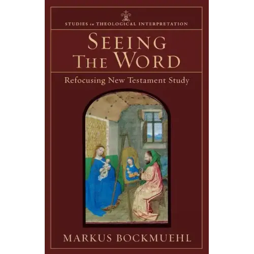 Seeing the Word: Refocusing New Testament Study