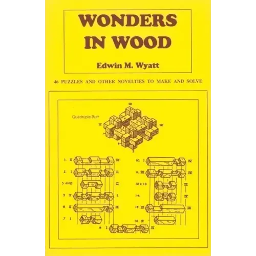 Wonders in Wood: 46 Puzzles and Other Novelties to Make and Solve
