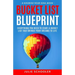 Bucket List Blueprint: Everything You Need to Start a Bucket List That Brings Your Dreams to Life