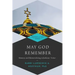 May God Remember: Memory and Memorializing in Judaism--Yizkor