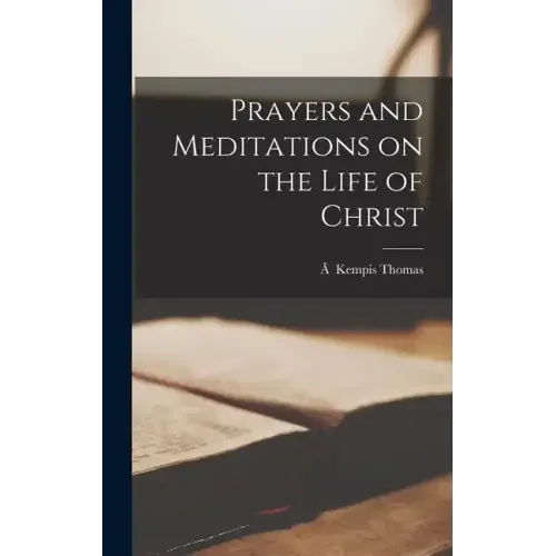 Prayers and Meditations on the Life of Christ