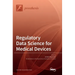 Regulatory Data Science for Medical Devices