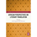 African Perspectives on Literary Translation