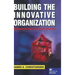 Building the Innovative Organization: Management Systems That Encourage Innovation