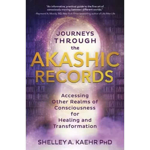 Journeys Through the Akashic Records: Accessing Other Realms of Consciousness for Healing and Transformation
