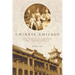 Chinese Chicago: Race, Transnational Migration, and Community Since 1870