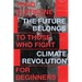 The Future Belongs to Those Who Fight: Climate Revolution for Beginners