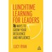 Lunchtime Learning for Leaders: 16 Ways to Grow Your Resilience and Influence