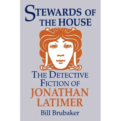 Stewards of the House: Detective Fiction of Jonathan Latimer