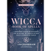 Wicca Book of Spells: A Beginner's Book of Shadows for Wiccans, Witches & Other Practitioners of Magic