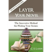 Layer Your Novel: The Innovative Method for Plotting Your Scenes