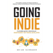 Going Indie: A complete guide to becoming an independent software developer