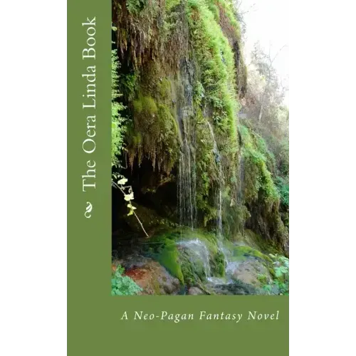 The Oera Linda Book: A Neo-Pagan Fantasy Novel