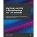 Machine Learning in Biotechnology and Life Sciences: Build machine learning models using Python and deploy them on the cloud