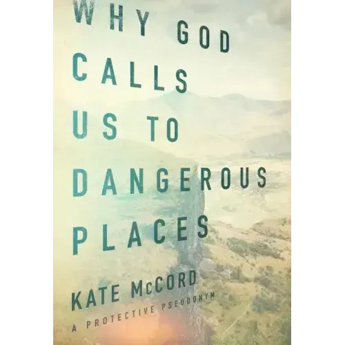 Why God Calls Us to Dangerous Places