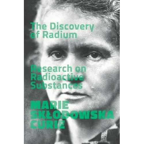The Discovery of Radium. Research on Radioactive Substances.