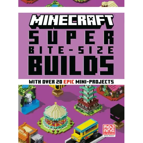 Minecraft: Super Bite-Size Builds (Over 20 Epic Mini-Projects)