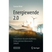 Energiewende 2.0: Innovationen Für Wirtschaftlichen Erfolg Und Eine Lebenswerte Zukunft