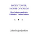 Ivory Tower, House of Cards: How Scholars and Their Publishers Violate Science