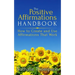 The Positive Affirmations Handbook: How to Create and Use Affirmations That Work
