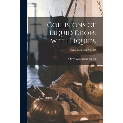 Collisions of Liquid Drops With Liquids; NBS Technical Note 89