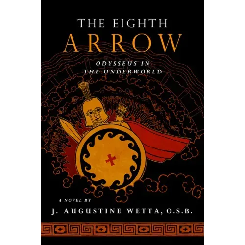 The Eighth Arrow: Odysseus in the Underworld, a Novel