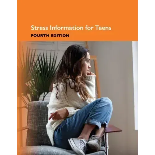 Stress Information for Teens, 4th Edition