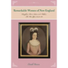 Remarkable Women of New England: Daughters, Wives, Sisters, and Mothers: The War Years 1754 to 1787