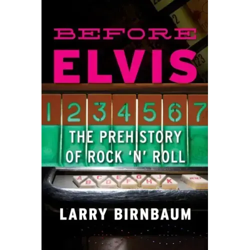Before Elvis: The Prehistory of Rock 'n' Roll