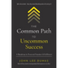 The Common Path to Uncommon Success: A Roadmap to Financial Freedom and Fulfillment
