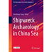 Shipwreck Archaeology in China Sea