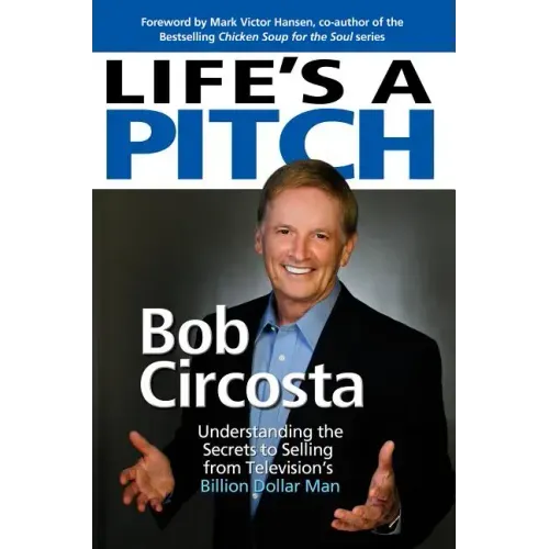 Life's a Pitch: Learn the Proven Formula That Has Sold Over $1 Billion in Products