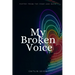 My Broken Voice: Poetry From the Edge and Back