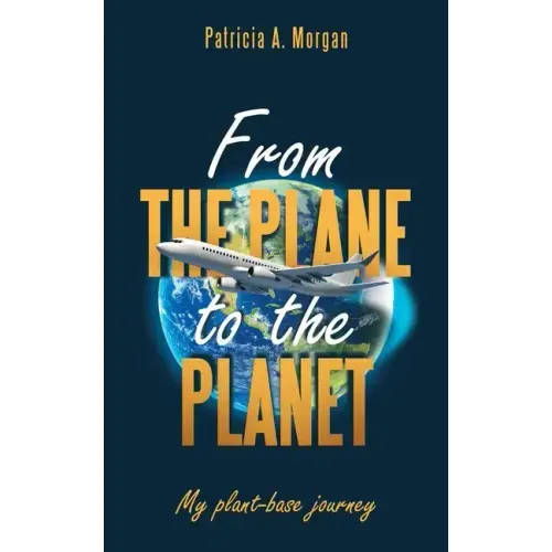 From the Plane to the Planet: My Plant-Base Journey