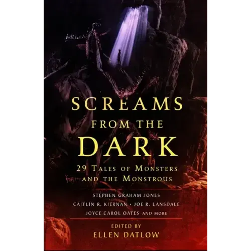 Screams from the Dark: 29 Tales of Monsters and the Monstrous