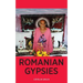 Romanian Gypsies: Nine True Stories About What it's Like To Be a Gypsy in Romania
