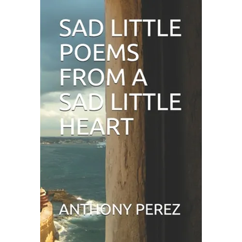 Sad Little Poems from a Sad Little Heart