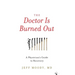 The Doctor Is Burned Out: A Physician's Guide to Recovery
