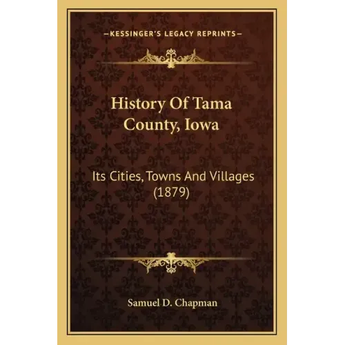 History Of Tama County, Iowa: Its Cities, Towns And Villages (1879)