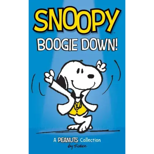 Snoopy: Boogie Down!: A PEANUTS Collection