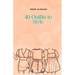 40 Outfits to Style: Design Your Style Workbook: Winter, Summer, Fall outfits and More - Drawing Workbook for Teens, and Adults